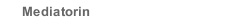 Mediatorin